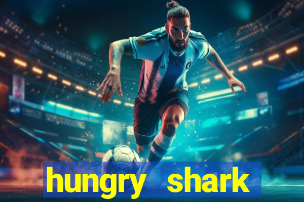 hungry shark evolution dinheiro infinito ios