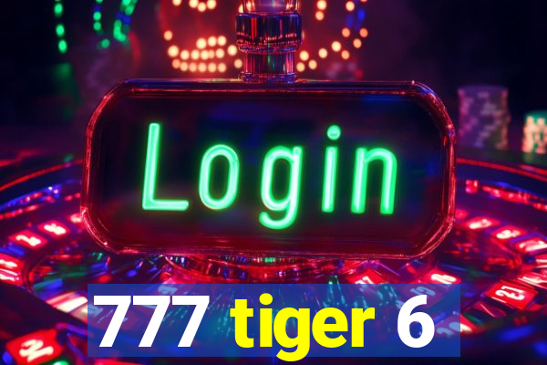 777 tiger 6