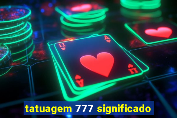 tatuagem 777 significado