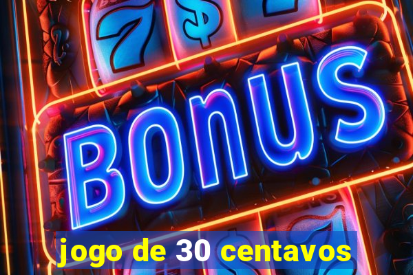 jogo de 30 centavos