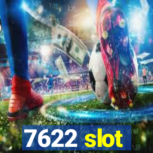 7622 slot