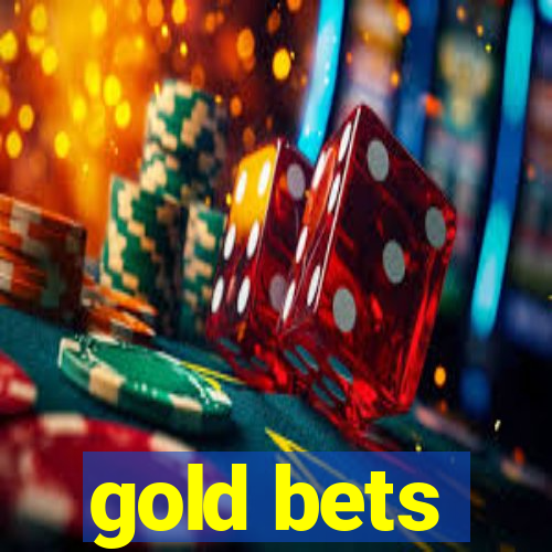 gold bets