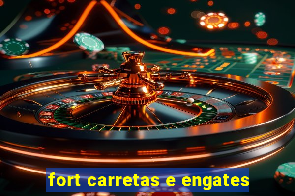 fort carretas e engates