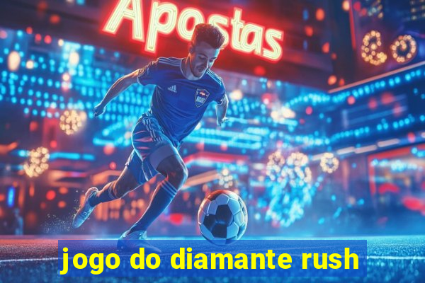 jogo do diamante rush