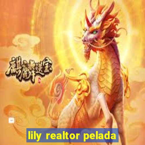 lily realtor pelada