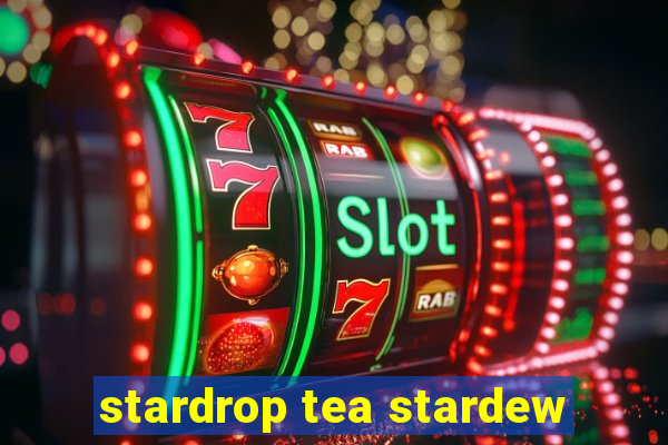 stardrop tea stardew