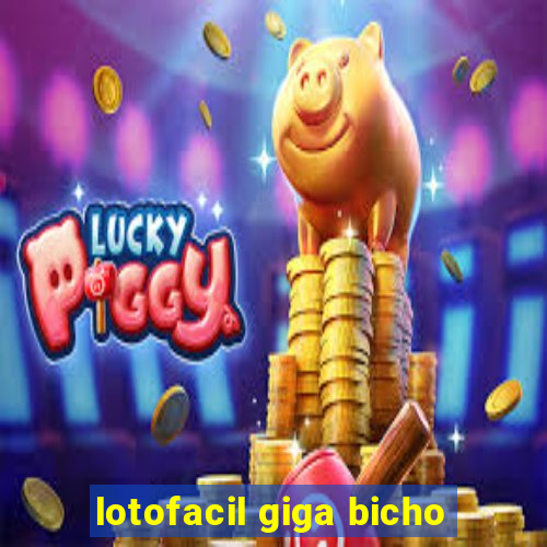 lotofacil giga bicho