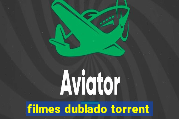 filmes dublado torrent