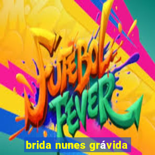 brida nunes grávida