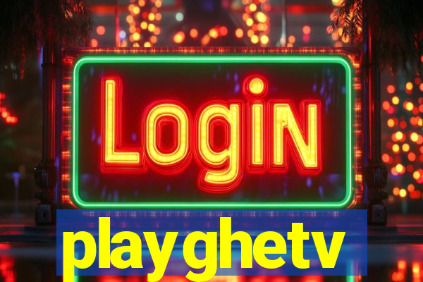 playghetv