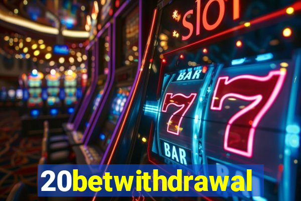 20betwithdrawal