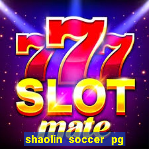 shaolin soccer pg soft demo