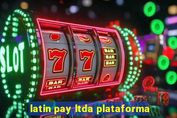 latin pay ltda plataforma