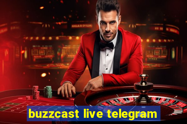 buzzcast live telegram