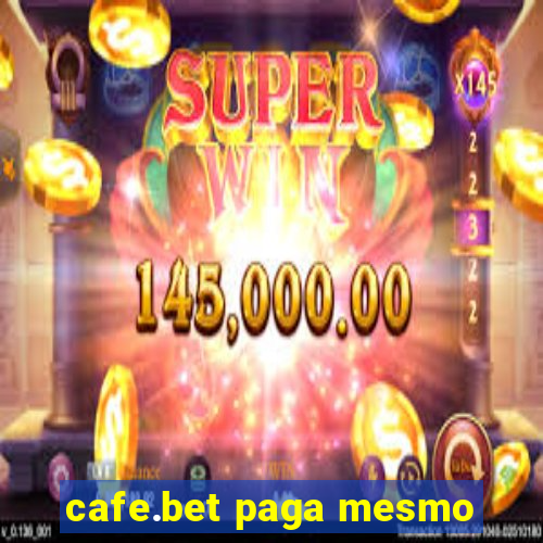 cafe.bet paga mesmo