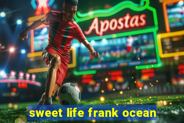 sweet life frank ocean