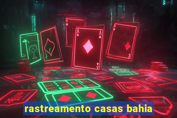 rastreamento casas bahia