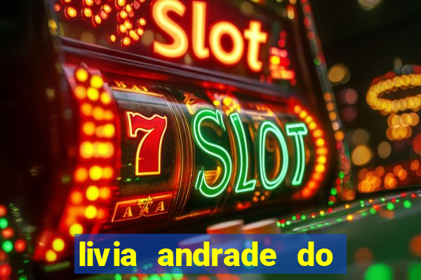 livia andrade do silvio santos nua