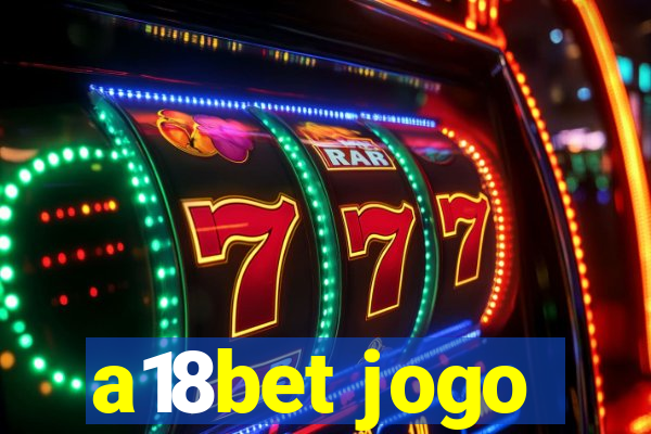 a18bet jogo