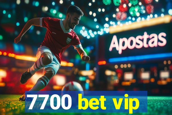 7700 bet vip