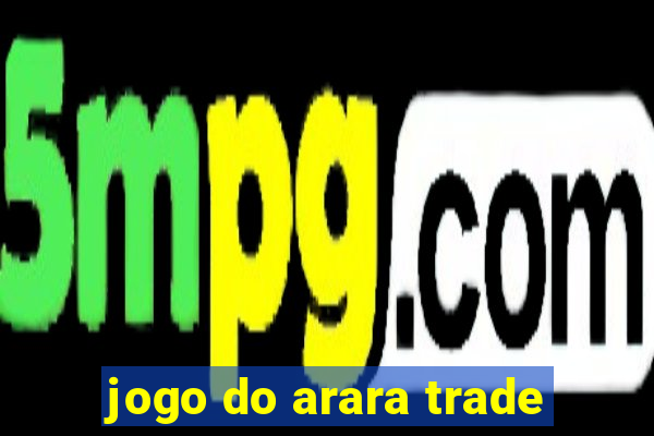 jogo do arara trade