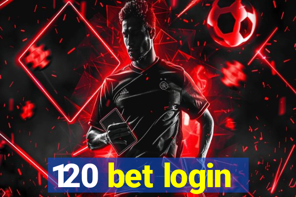 120 bet login