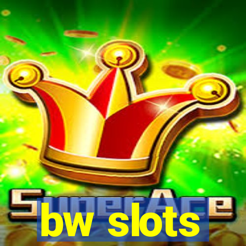 bw slots