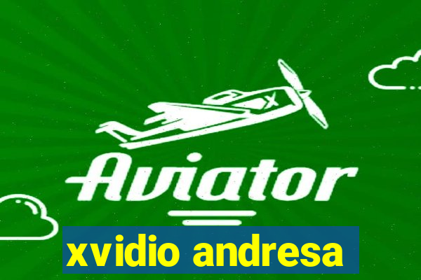 xvidio andresa