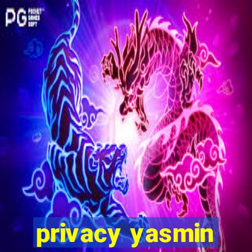 privacy yasmin