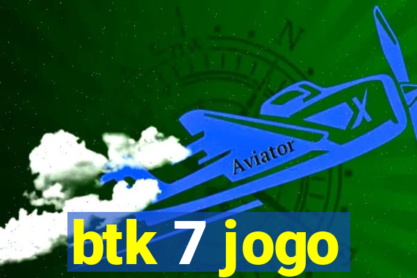 btk 7 jogo