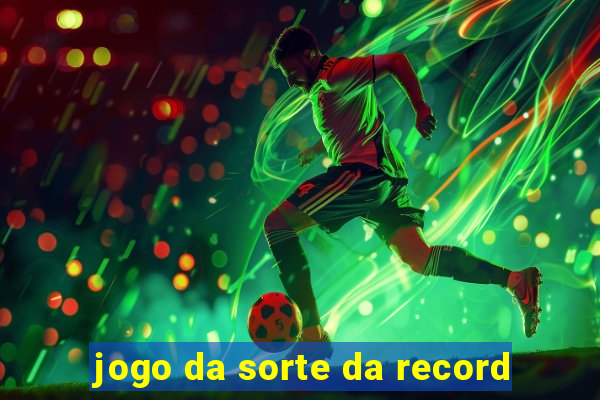 jogo da sorte da record