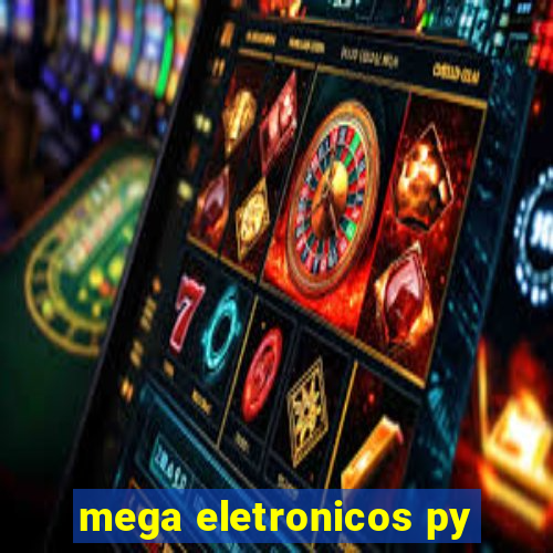 mega eletronicos py