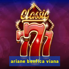 ariane benfica viana