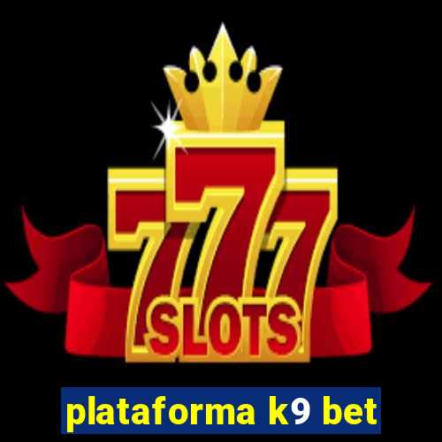 plataforma k9 bet