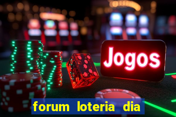 forum loteria dia de sorte