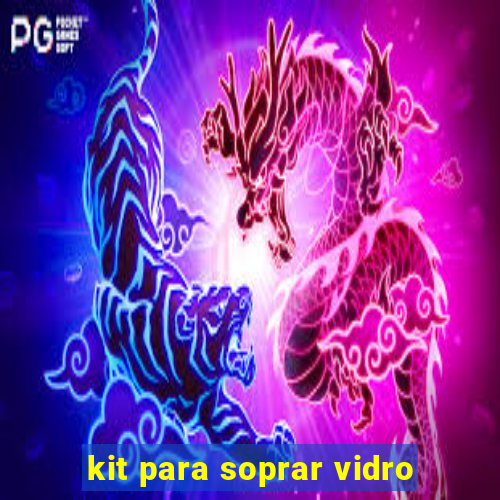 kit para soprar vidro