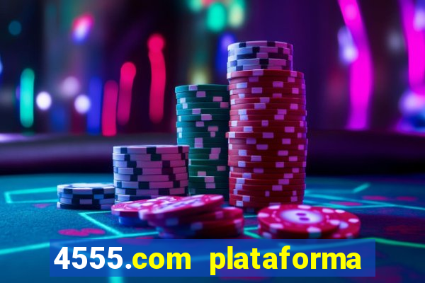 4555.com plataforma de jogos