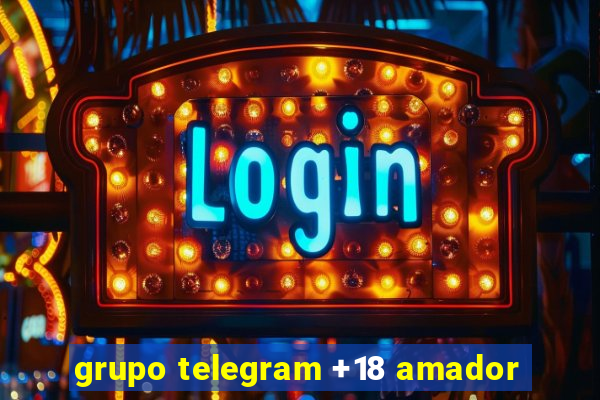 grupo telegram +18 amador