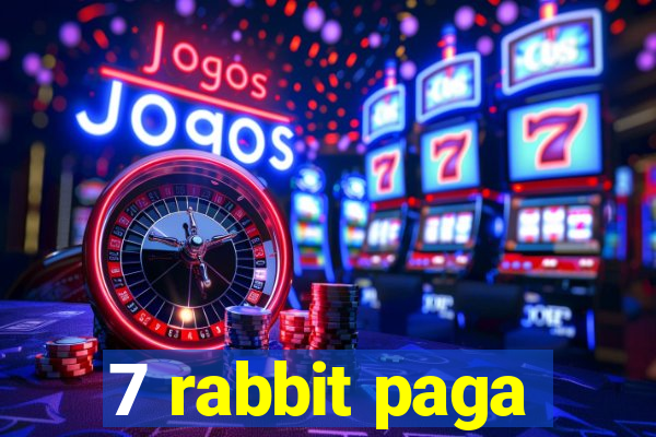 7 rabbit paga