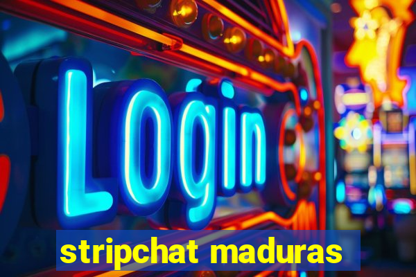 stripchat maduras