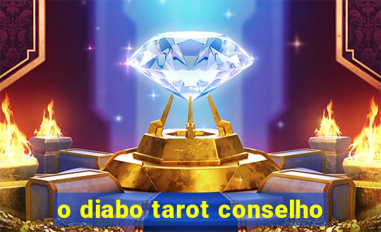 o diabo tarot conselho