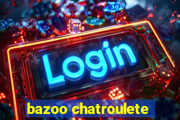 bazoo chatroulete