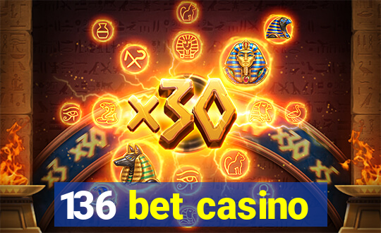 136 bet casino