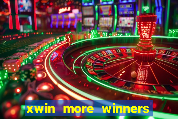 xwin more winners more fun