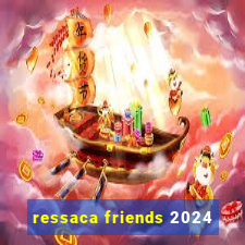 ressaca friends 2024