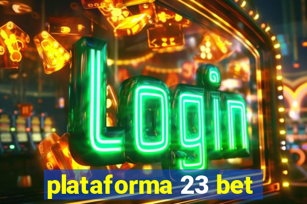 plataforma 23 bet