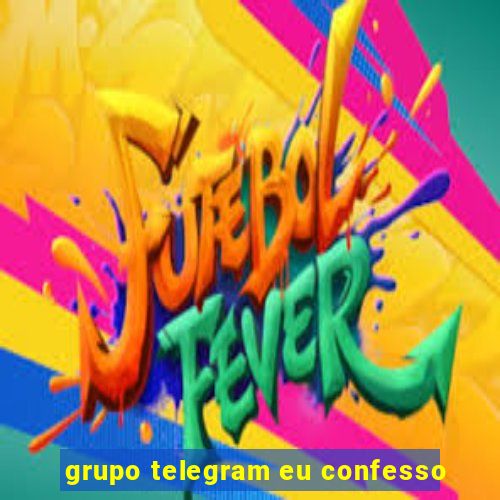 grupo telegram eu confesso