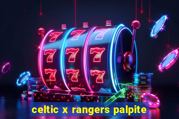 celtic x rangers palpite