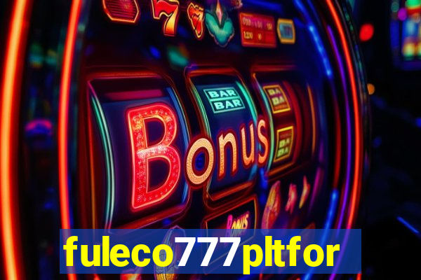 fuleco777pltfor