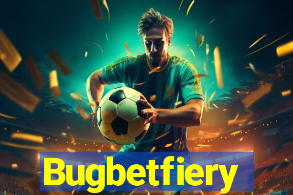 Bugbetfiery